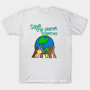 save the planet together T-Shirt